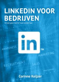 LinkedIn voor bedrijven door Yvette Wolterinck & Corinne Keijzer & Rik Keijzer