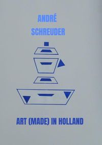 Art (Made) in Holland door André Schreuder