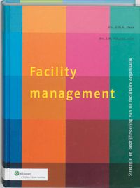 Facility Management Strategie en bedrijfsvoering van de facilitaire organisatie