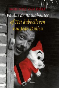 Paulus de Boskabouter of Het dubbelleven van Jean Dulieu door Dorinde van Oort