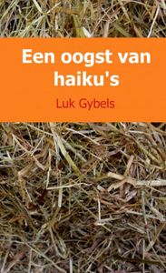 Een oogst van haiku's door Luk Gybels
