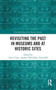 Revisiting the Past in Museums and at Historic Sites