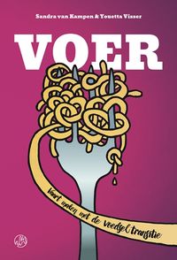 Voer - vaart maken met de voedseltransitie door Youetta Visser & Sandra van Kampen