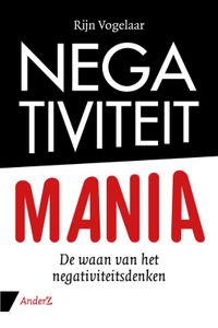 Negativiteit mania door Rijn Vogelaar