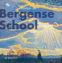 Kunstenaarskolonies en kunststromingen in Nederland: Rondom de Bergense School