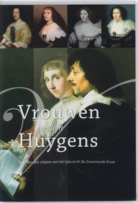 De zeventiende eeuw: Vrouwen rondom Huygens