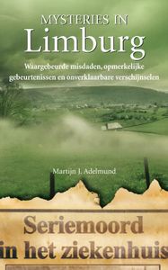 Mysteries in Nederland : Limburg door Martijn J. Adelmund