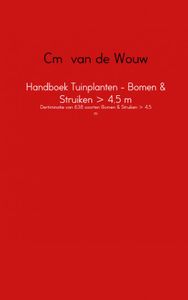Handboek Tuinplanten - Bomen & Struiken > 4,5 m door Cm van de Wouw