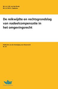 De reikwijdte en rechtsgrondslag van nadeelcompensatie in het omgevingsrecht door M.K.G. Tjepkema & G.M. van den Broek
