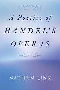 A Poetics of Handel's Operas