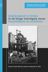 Bedrijvigheid in Velsen in de lange twintigste eeuw. Geschiedenis en archieven door Frans Willem Lantink & Boudien de Vries