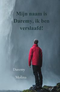 Mijn naam is Daremy, ik ben verslaafd! door Daremy Molina
