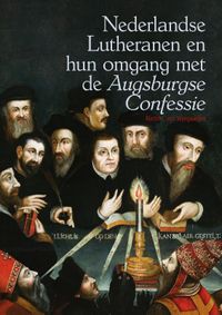 Nederlandse Lutheranen en hun omgang met de *Augsburgse Confessie*