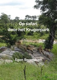 Op safari door het Krugerpark door Egon Berendsen inkijkexemplaar