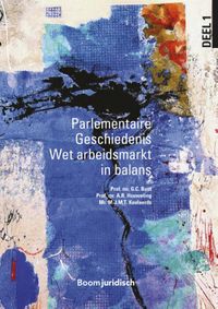 Wet & Geschiedenis: Parlementaire Geschiedenis Wet arbeidsmarkt in balans