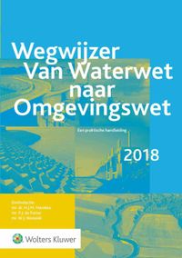 -: Wegwijzer van Waterwet naar Omgevingswet 2018