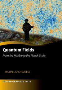 Quantum Fields  From the Hubble to the Planck Scale