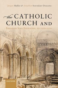 The Catholic Church and European State Formation, AD 1000-1500