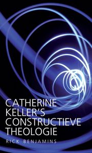 Catherine Kellers constructieve theologie