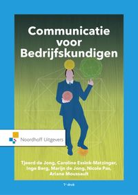 Communicatie voor bedrijfskundigen door Inge Berg & Caroline Essink-Matzinger & Ariane Moussault & Tjeerd de Jong