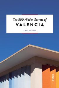 The 500 Hidden Secrets: of Valencia