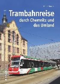 Trambahnreise durch Chemnitz und das Umland