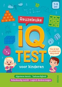 Algemene kennis - Taalvaardigheden - Rekenkundig inzicht - Logisch denkvermogen: Reuzeleuke IQ test voor kinderen