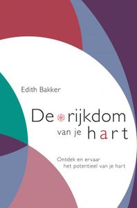 De rijkdom van je hart door Edith Bakker