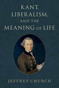 Kant, Liberalism, and the Meaning of Life