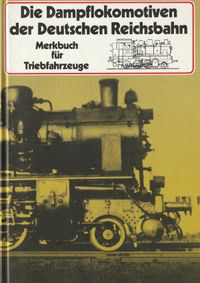 Die Dampflokomotiven der Deutschen Reichsbahn. Merkbuch für Triebfahrzeuge
