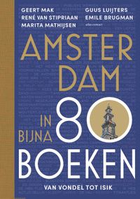 Amsterdam in bijna 80 boeken door Emile Brugman & Guus Luijters & René van Stipriaan & Marita Mathijsen & Geert Mak inkijkexemplaar