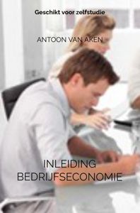 Inleiding bedrijfseconomie door Antoon van Aken