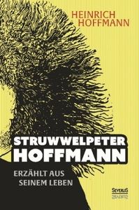 Struwwelpeter-Hoffmann erzahlt aus seinem Leben