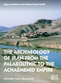 The Archaeology of Iran from the Palaeolithic to the Achaemenid Empire
