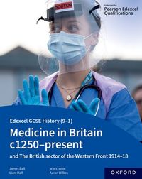 Edexcel GCSE History (9-1): Medicine in Britain c1250-present with The British sector of the Western Front 1914-18 Student Book