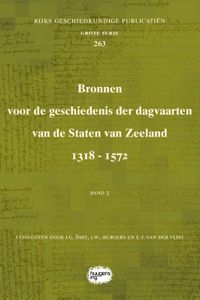 Rijks Geschiedkundige Publicatiën Grote Serie: Bronnen voor de geschiedenis der dagvaarten van de Staten van Zeeland 1318 - 1572