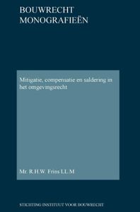 Bouwrecht monografieen: Mitigatie, compensatie en saldering in het omgevingsrecht