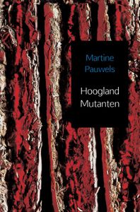 Hoogland Mutanten door Martine Pauwels inkijkexemplaar