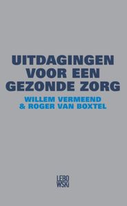 Uitdagingen voor een gezonde zorg door Willem Vermeend & W. Vermeend