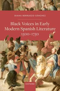 Black Voices in Early Modern Spanish Literature, 1500-1750