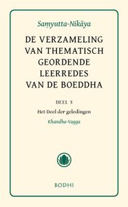 De verzameling van thematisch geordende leerredes van de Boeddha: 3 Het Deel der geledingen (Khandha-Vagga