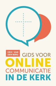 Gids voor online communicatie in de kerk door Eric van den Berg