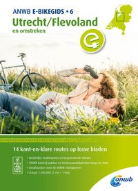 ANWB e-bikegids: E-Bikegids 6. Utrecht/Flevoland