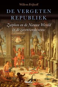 De vergeten Republiek door Willem Frijhoff