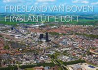Luchtfotografie Nederland van boven: Friesland van boven