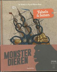 Monsterdieren - fabels en feiten, het boek bij de tentoonstelling i.s.m. Teylers museum van de verwondering