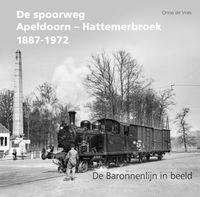 De spoorweg Apeldoorn - Hattemerbroek 1887-1972