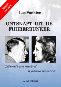 Ontsnapt uit de Führerbunker - Nieuwe uitgave door Luc Vanhixe