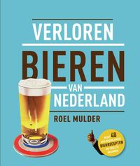 Verloren bieren van Nederland door Roel Mulder