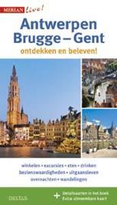 Merian live!: De mooiste wandelingen in Antwerpen, Brugge en Gent